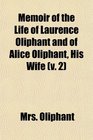 Memoir of the Life of Laurence Oliphant and of Alice Oliphant His Wife