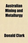 Australian Mining and Metallurgy