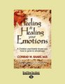Feeling and Healing Your Emotions  A Christian Psychiatrist Shows You How to Grow to Wholeness