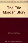 The Eric Morgan Story
