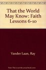That the World May Know Faith Lessons 610