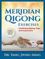 Meridian Qigong Exercises Combining Qigong Yoga  Acupressure