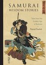 Samurai Wisdom Stories Tales from the Golden Age of Bushido