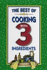 The Best of Cooking with 3 Ingredients