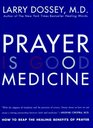 Prayer Is Good Medicine How to Reap the Healing Benefits of Prayer