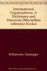 International Organizations A Dictionary and Directory