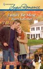 Family Be Mine (More Than Friends) (Harlequin Superromance, No 1678) (Larger Print)