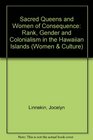 Sacred Queens and Women of Consequence  Rank Gender and Colonialism in the Hawaiian Islands