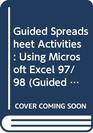 Guided Spreadsheet Activities Using Microsoft Excel 97/98