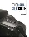 The Digital SLR Bible: A Complete Guide for the 21st-Century Photographer