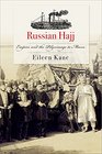 Russian Hajj Empire and the Pilgrimage to Mecca