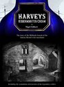Harveys Kidderminster Cream The Story of the Midlands Branch of the Famous Bristol Wine Merchants Including the Grotesque Destruction of the Legendary Cellars