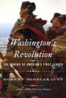 Washington's Revolution The Making of a Leader