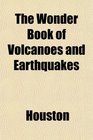 The Wonder Book of Volcanoes and Earthquakes