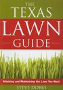 The Texas Lawn Guide Attaining and Maintaining the Lawn You Want