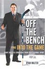Off the Bench and into the Game Eight Success Strategies from Professional Sport