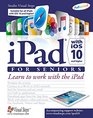 iPad with iOS 10 and Higher for Seniors Learn to work with the iPad
