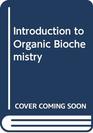 Introduction to Organic Biochemistry