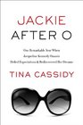 Jackie After O One Remarkable Year When Jacqueline Kennedy Onassis Defied Expectations and Rediscovered Her Dreams