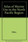 Atlas of Marine Use in the North Pacific Region