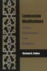 Levinasian Meditations Ethics Philosophy and Religion