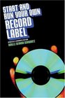 Start and Run Your Own Record Label Revised and Expanded Edition