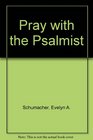 Pray with the Psalmist