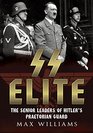 SS Elite The Senior Leaders of Hitler's Praetorian Guard Vol1 AJ