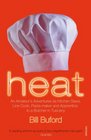 Heat An Amateur's Adventures as Kitchen Slave Line Cook PastaMaker and Apprentice to a Butcher in Tuscany