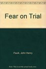 Fear on trial