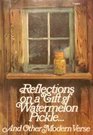 Reflections on a Gift of Watermelon Pickle And Other Modern Verse