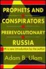 Prophets and Conspirators in Prerevolutionary Russia