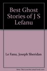 Best Ghost Stories of J S Lefanu