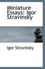 Miniature Essays Igor Stravinsky