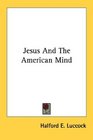Jesus And The American Mind