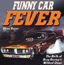 Funny Car Fever The Birth of Drag Racing's Wildest Class