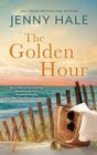 The Golden Hour A Powerful Heartwarming Summer Love Story