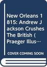 New Orleans 1815  Andrew Jackson Crushes the British