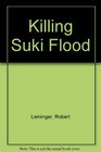 Killing Suki Flood