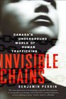 Invisible Chains:: Canada's Underground World of Human Trafficking