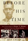 BEFORE HIS TIME  THE UNTOLD STORY OF HARRY T MOORE AMERICA'S FIRST CIVIL RIGHTS MARTYR
