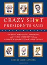 Crazy Sht Presidents Said The Most Surprising Shocking and Stupid Statements Ever Made by US Presidents from George Washington to Barack Obama