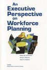 An Executive Perspective on Workforce Planning