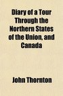 Diary of a Tour Through the Northern States of the Union and Canada