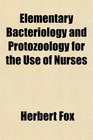 Elementary Bacteriology and Protozology for the Use of Nurses