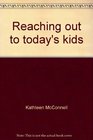 Reaching out to today's kids 15 helpful ways to bridge the gap between parents teachers and kids