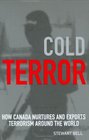 Cold Terror How Canada Nurtures and Exports Terrorism to the World