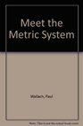 Meet the Metric System