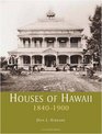 Houses of Hawaii, 1840-1900 (v. 1)