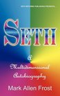Seth  A Multidimensional Autobiography